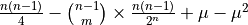 \frac{n(n-1)}{4} - \binom{n-1}{m} \times \frac{n(n-1)}{2^{n}} + \mu - \mu^{2}